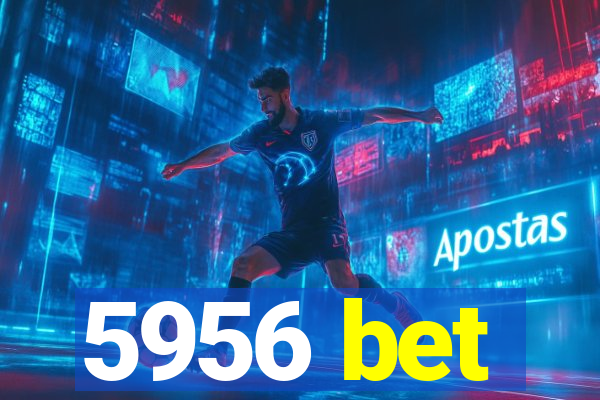 5956 bet